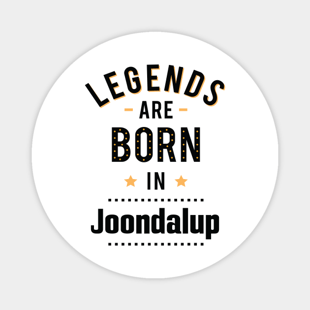 Legends Are Born In Joondalup Magnet by ProjectX23Red